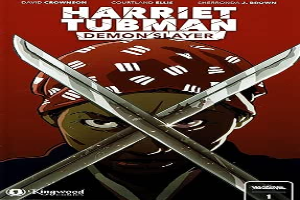 Harriet Tubman: Demon Slayer #1A VF/NM ; Massive comic book